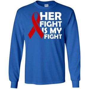Her Fight Is My FightG240 Gildan LS Ultra Cotton T-Shirt