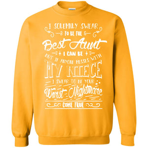 I Solemnly Swear To Be The Best Aunt I Can Be But If Anyone Messes With My Niece I Swear To Be Your Worst Nightmare Come TrueG180 Gildan Crewneck Pullover Sweatshirt 8 oz.