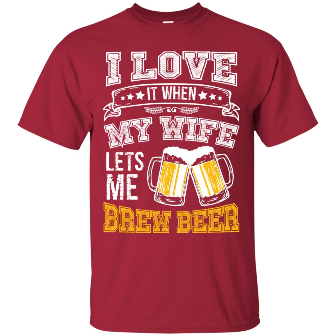 I Love It When My Wife Lets Me Brew Beer Shirt For Husband Cardinal
