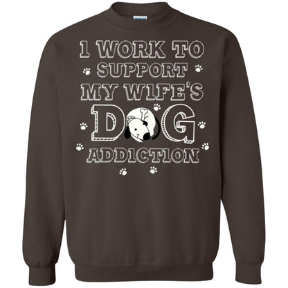 Husband T-shirt I Work To Support My Wife's Dog Addiction Dark Chocolate