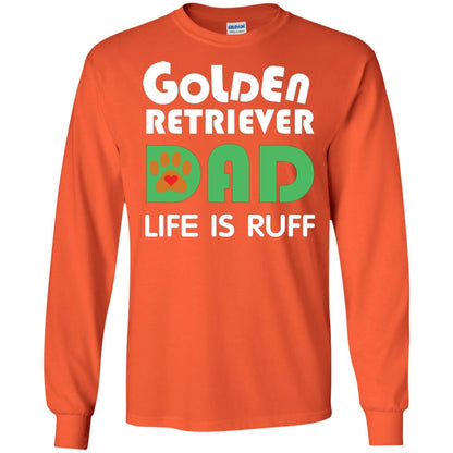 Dog Dad T-shirt Golden Retriever Dad Life Is Ruff Orange