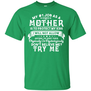 My #1 Job As A Mother Is To Protect My Kids I Will Not Allow Anyone To Hurt Them ShirtG200 Gildan Ultra Cotton T-Shirt
