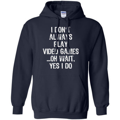 Gamer T-shirt I Don_t Always Play Video Games Navy