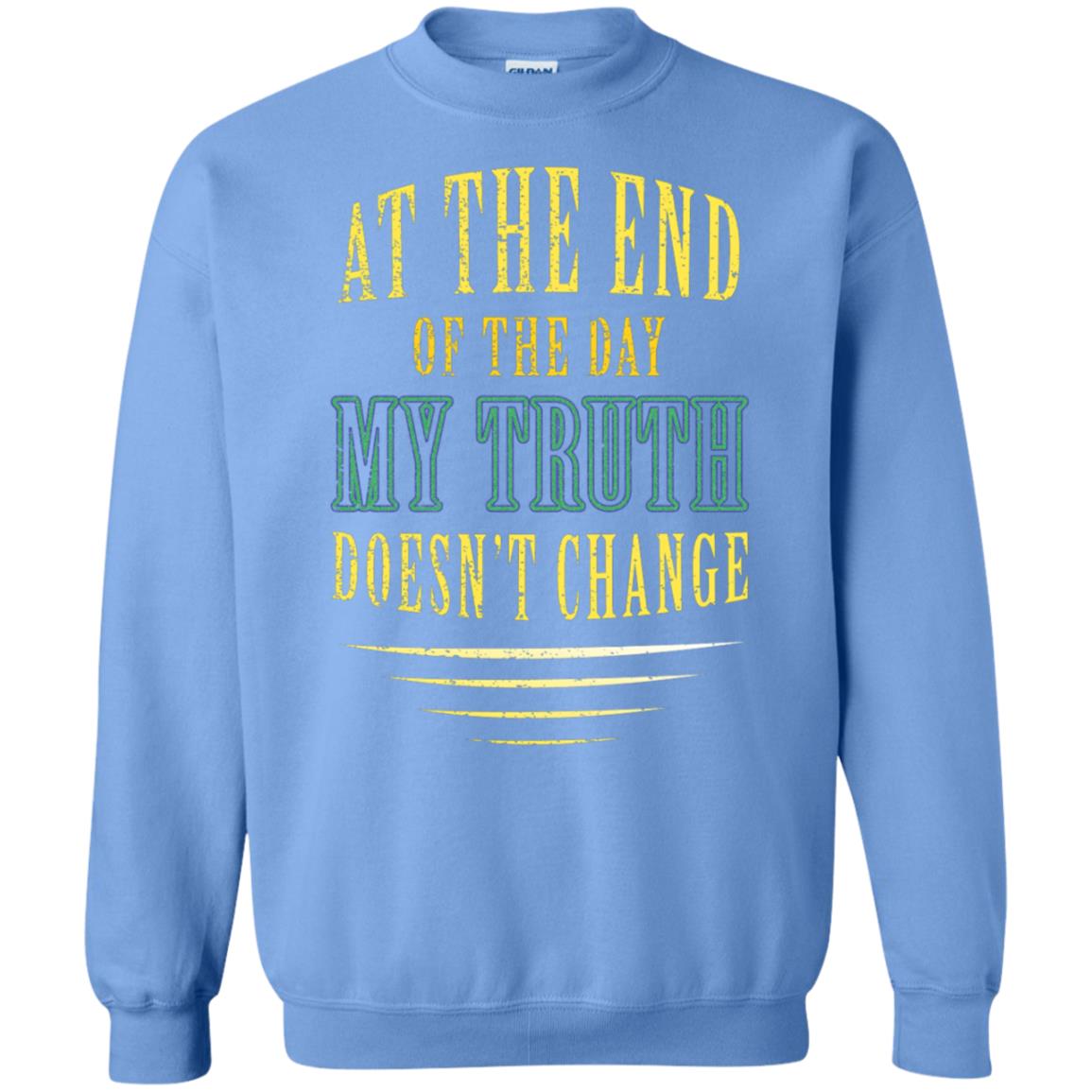 At The End Of The Day My Truth Doesn't Change Shirt Carolina Blue