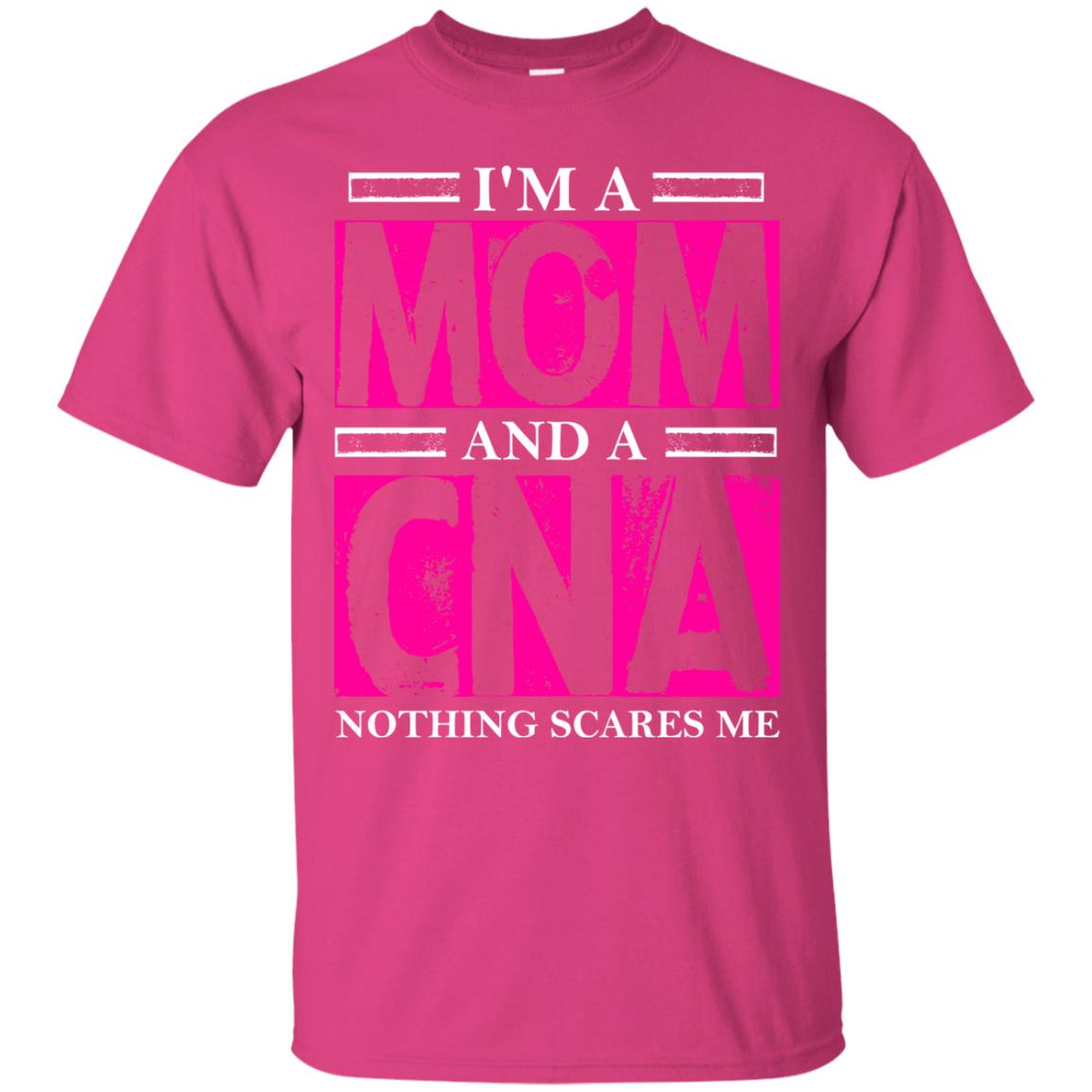 I_m A Mom And A Cna Nothing Scares Me Cool Cna Shirt For Mom Heliconia