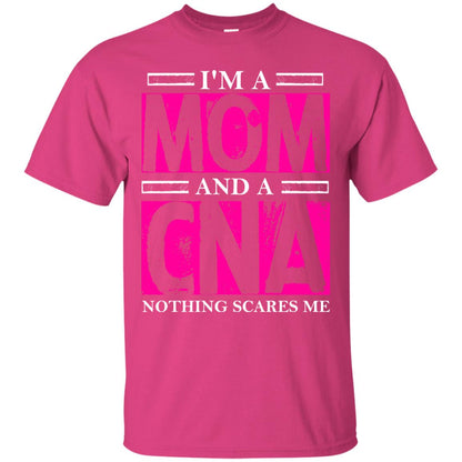 I_m A Mom And A Cna Nothing Scares Me Cool Cna Shirt For Mom Heliconia