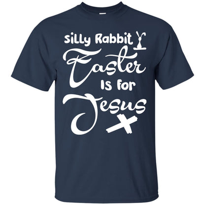 Silly Rabbit Easter Is For Jesus Christian T-shirt For Easter Day Navy