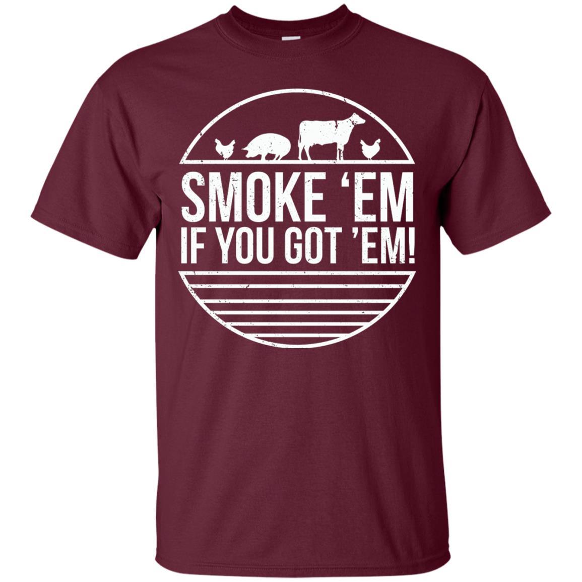 Bbq T-shirt Smoke 'em If You Got 'em Maroon