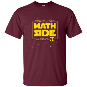 Math Lovers T-shirt Come To The Math Side We Have Pi