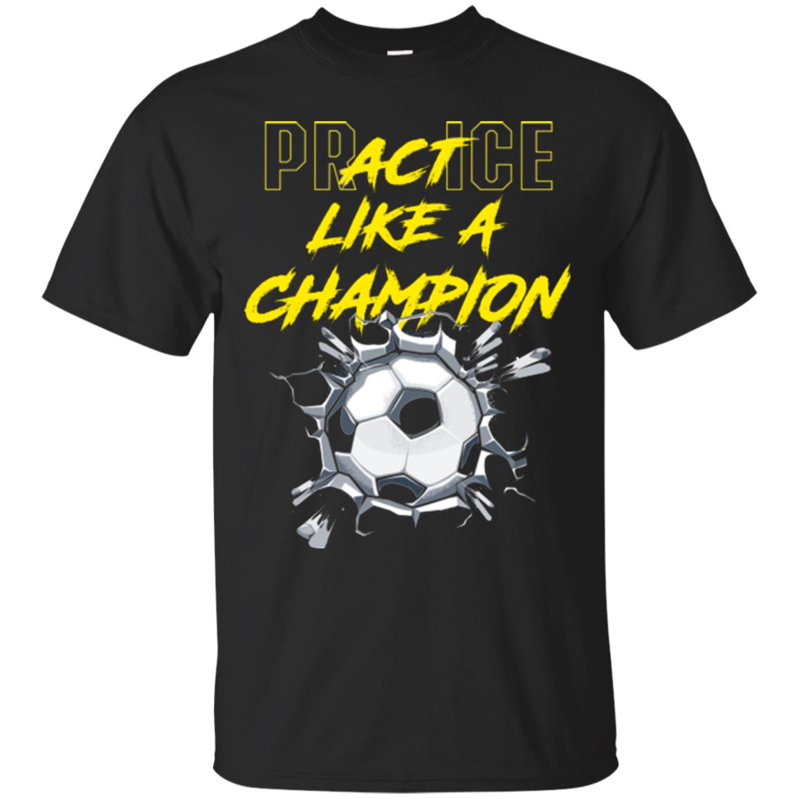 Soccer Lover T-shirt Practice Like A Champion T-shirt Black