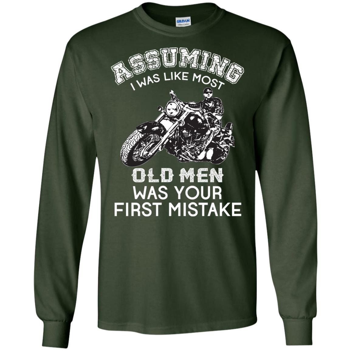 Assuming I Was Like Most Old Men Motorcycle Lover T-shirt Forest Green
