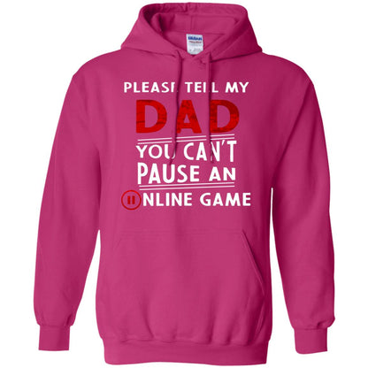 Please Tell My Dad You Cant Pause An Online Game Gaming Shirt Heliconia