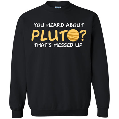 You Heard About Pluto That Is Messed Up Psych Shirt Black