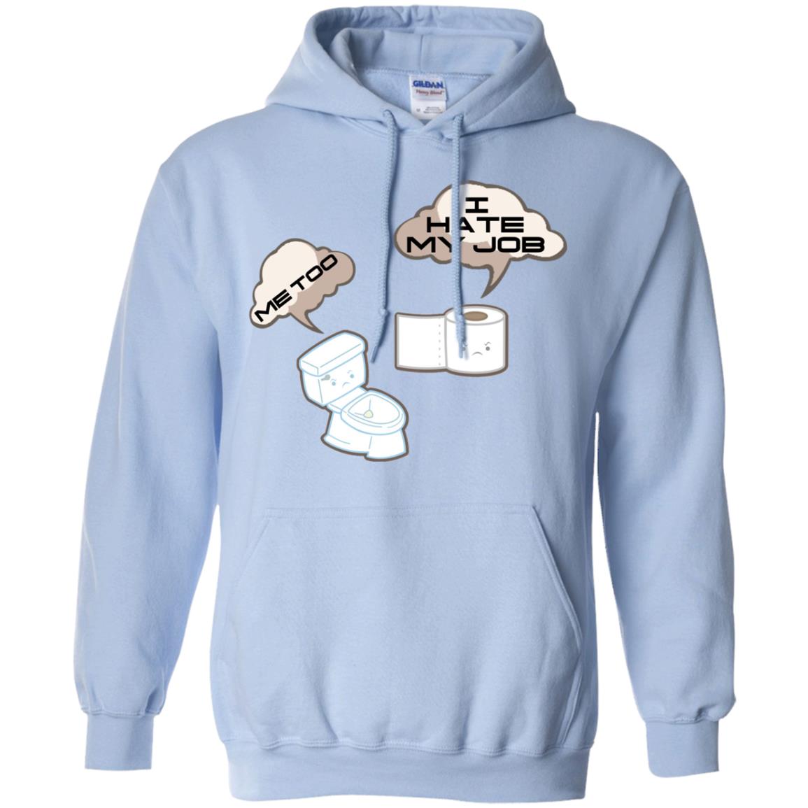 Funny Toilet And Toilet Paper I Hate My Job T-shirt Light Blue