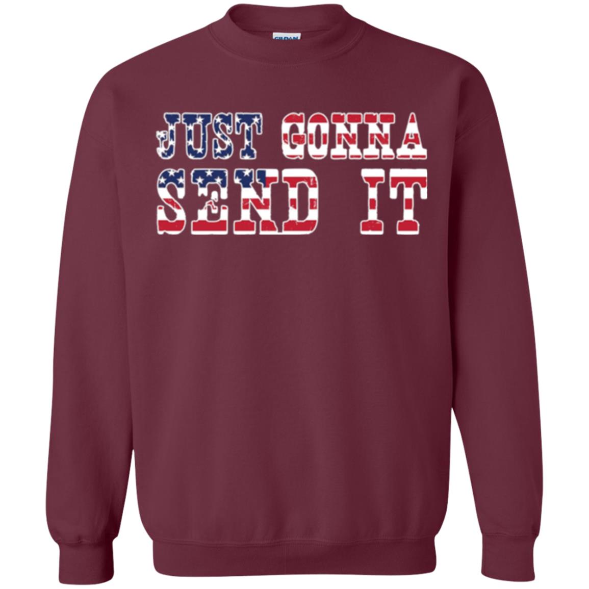 Patriotic Red White Blue T-shirt Just Gonna Send It Maroon