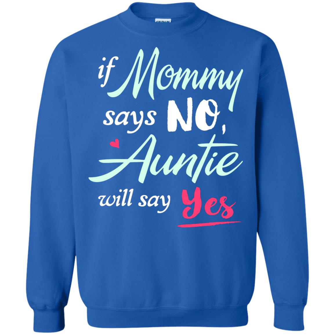 If Mommy Says No Auntie Will Say Yes Family T-shirt Royal