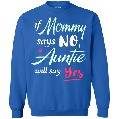 If Mommy Says No Auntie Will Say Yes Family T-shirt Royal