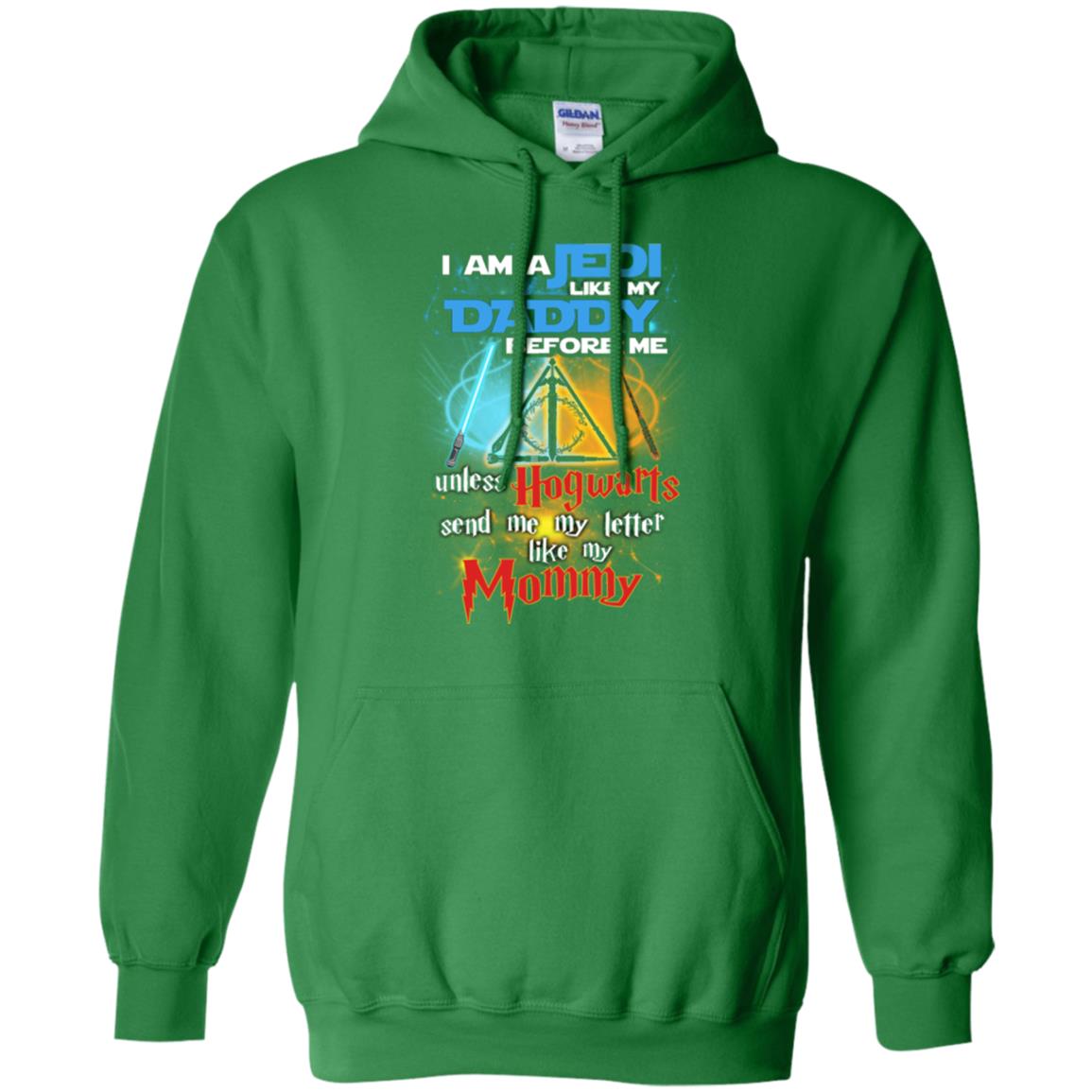 I Am A Jedi Like My Daddy Before Me Unless Hogwarts Send Me My Letter Like My Mommy Funny Hary Potter Fan T-shirtG185 Gildan Pullover Hoodie 8 oz.