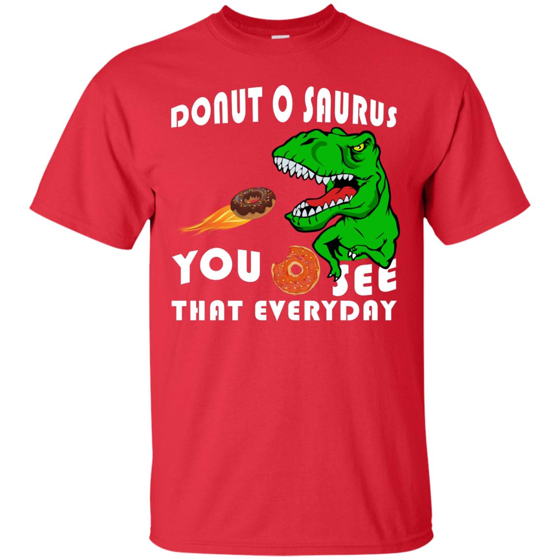 Donut O Saurus You O See That Everyday Donut Saurus Shirt Red