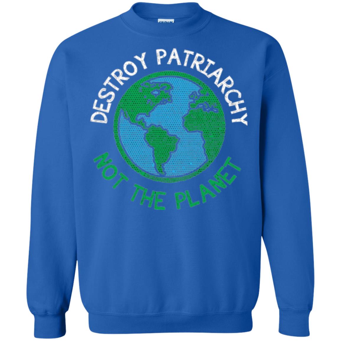 Women_s Right T-shirt Destroy The Patriarchy Not The Planet Royal