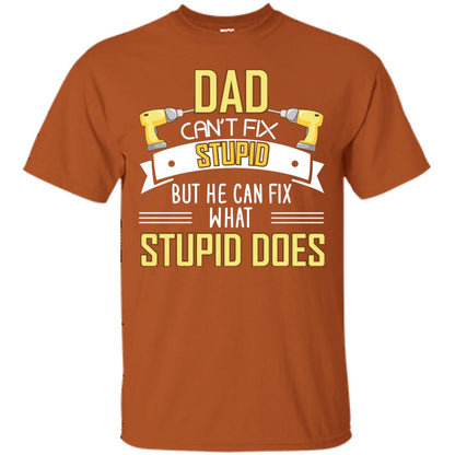 Dad Can't Fix Stupid But He Can Fix What Stupid Does Daddy Shirt Texas Orange