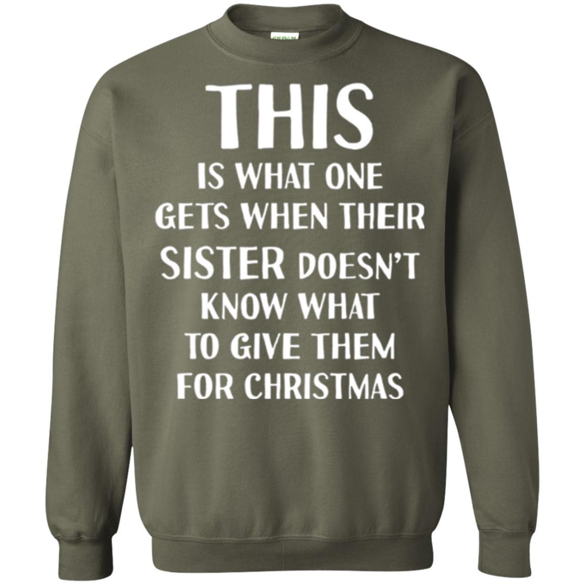 Family Christmas T-shirt Their Sister Doesn't Know What To Give For Christmas Military Green
