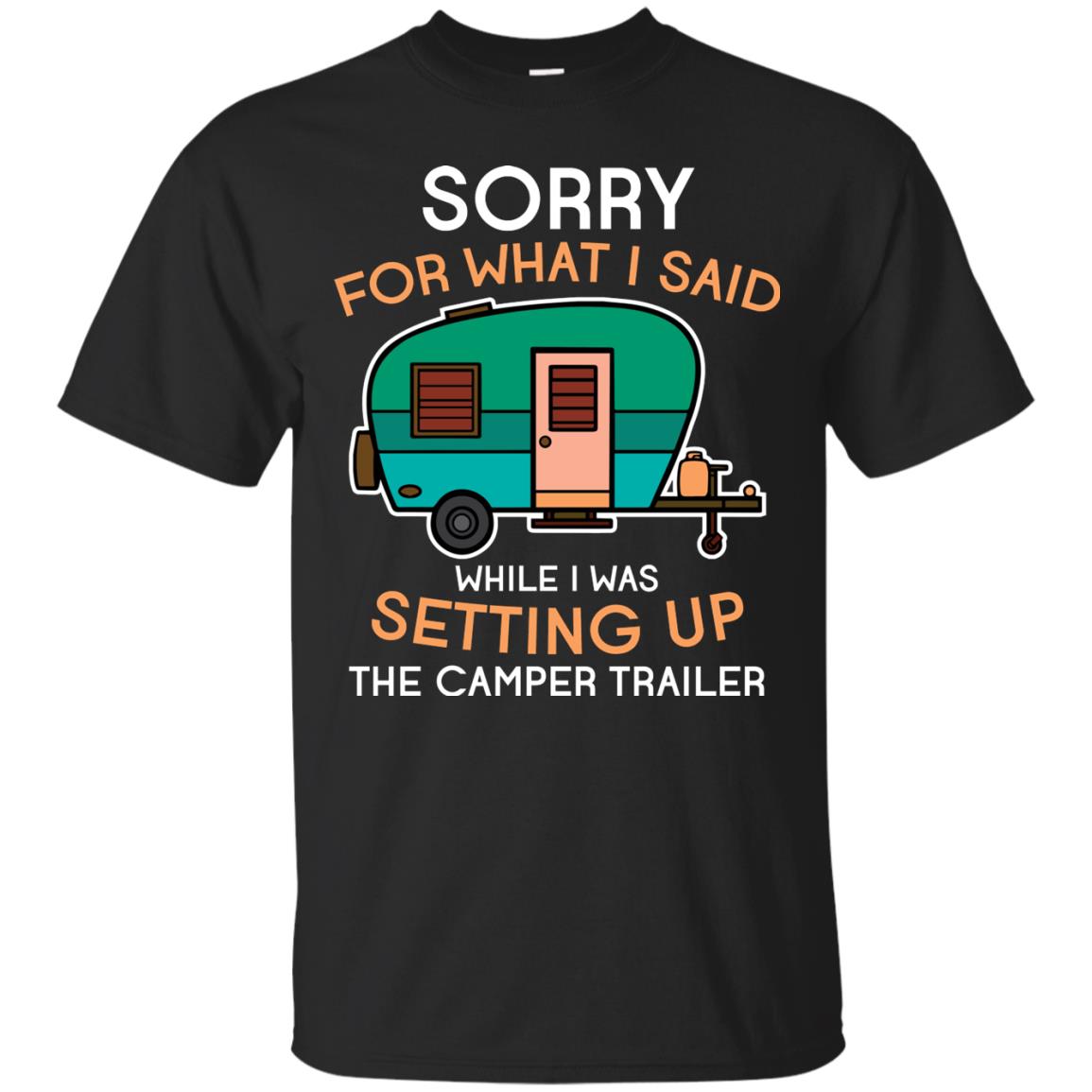 Camping Lover T-shirt I Was Setting Up The Camper Trailer Black