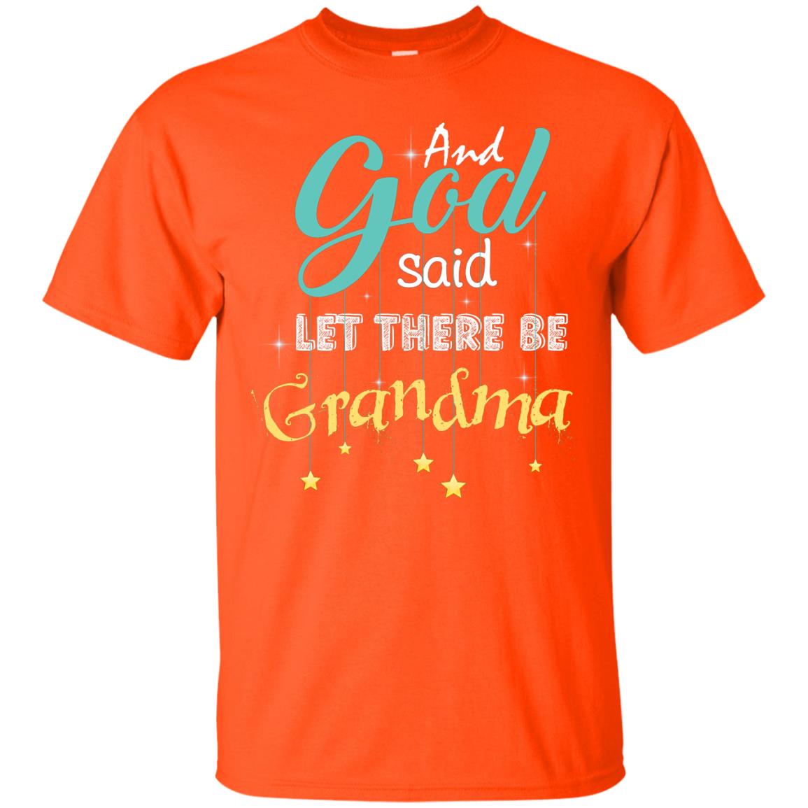 And God Said Let There Be Grandma Nana Shirt Orange