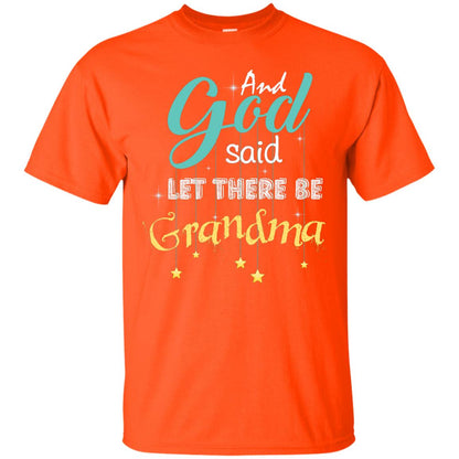 And God Said Let There Be Grandma Nana Shirt Orange