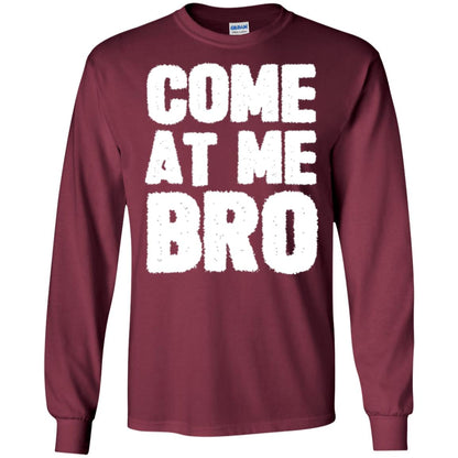 Funny Come At Me Bro T-shirt Maroon