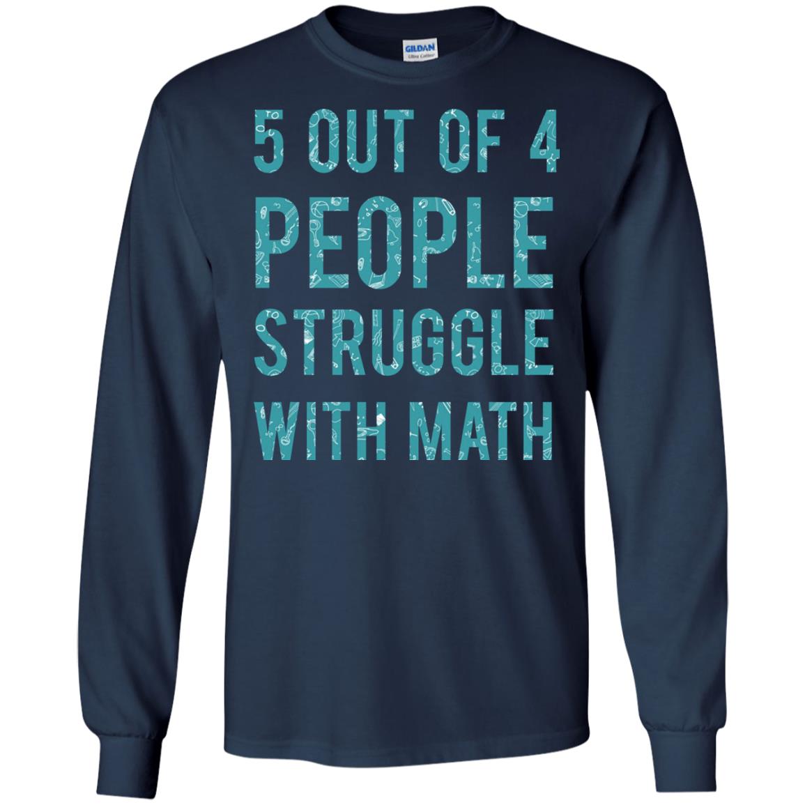 Math T-shirt 5 Out Of 4 People Struggle With Math Navy