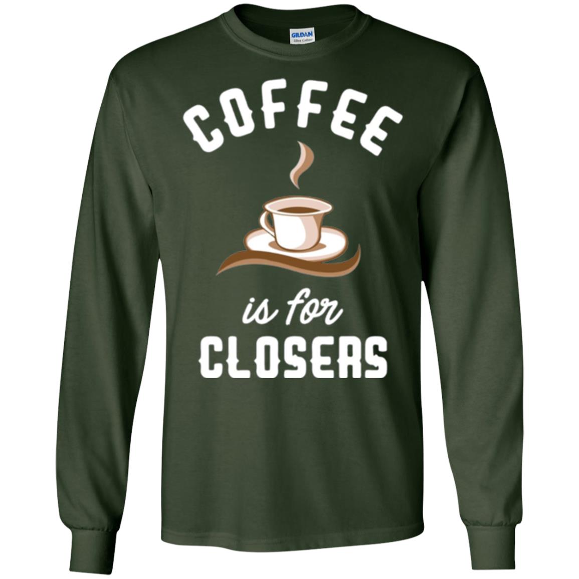 Coffee T-shirt Is For Closers Forest Green