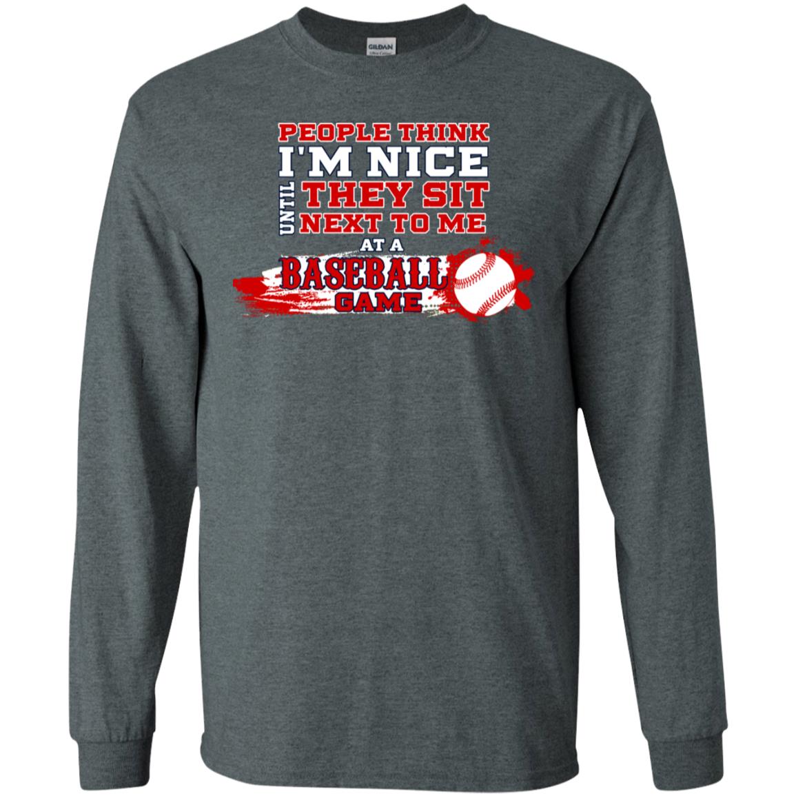 People Think I'm Nice Until They Sit Next To Me At A Baseball Game Shirt For Mens Or Womens Dark Heather