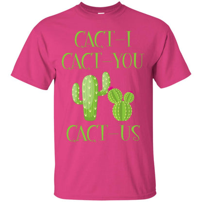 Cact I Cact You Cact Us Funny Cactus Lover Shirt Heliconia