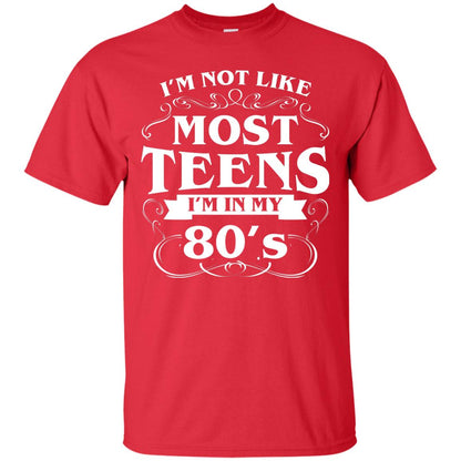 80th Birthday Shirt Im Not Like Most Teens Im In My 80's Red