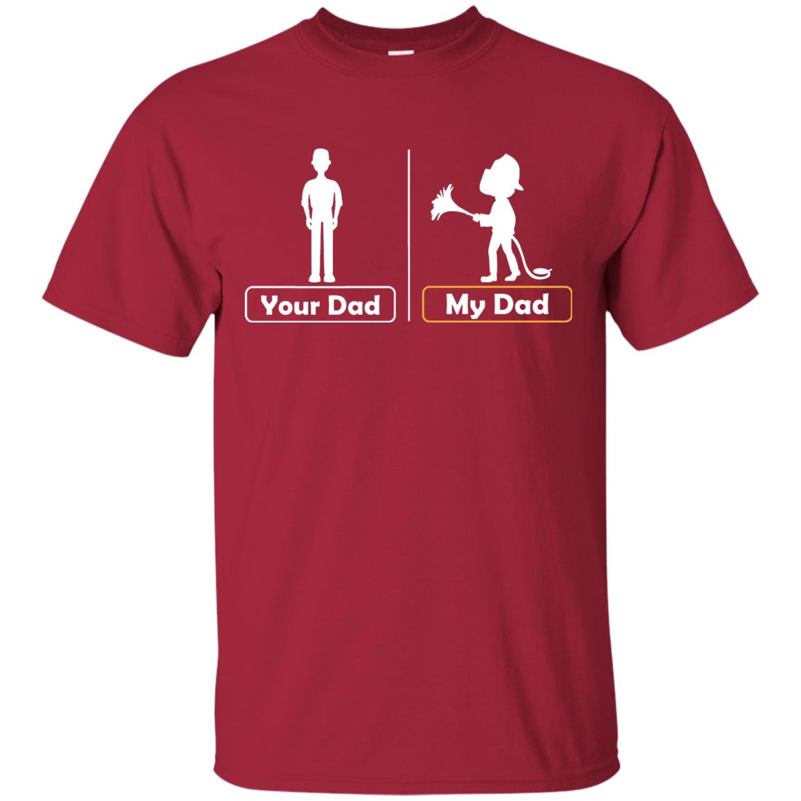 Your Dad Vs My Dad Firefighter Daddy Shirt Cardinal