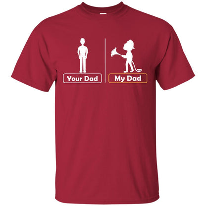 Your Dad Vs My Dad Firefighter Daddy Shirt Cardinal