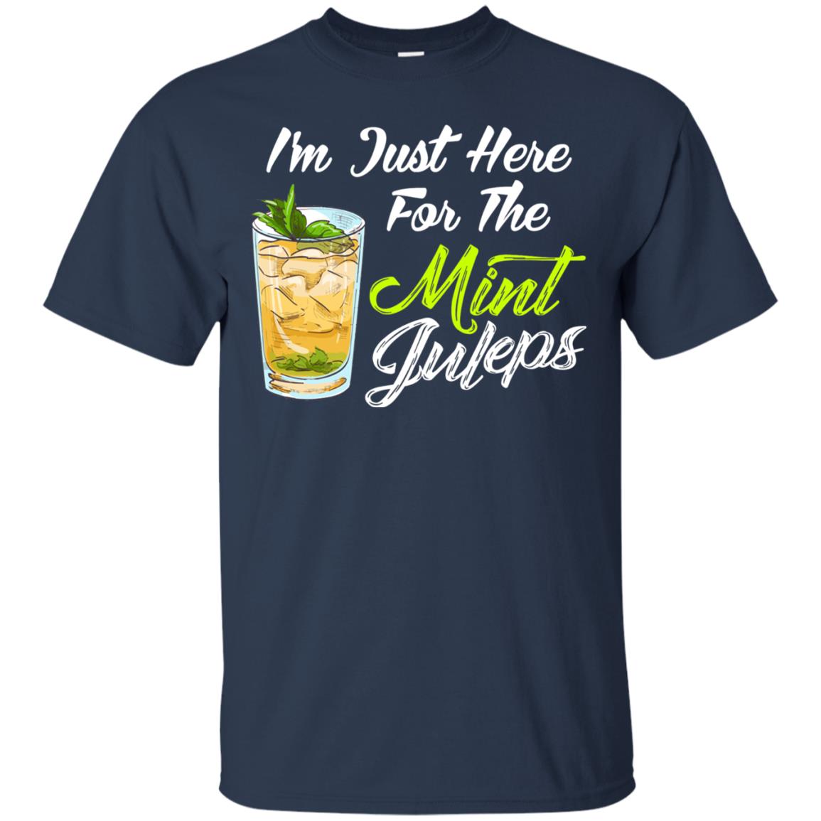Im Just Here For The Mint Juleps Funny Kentucky Shirt Navy