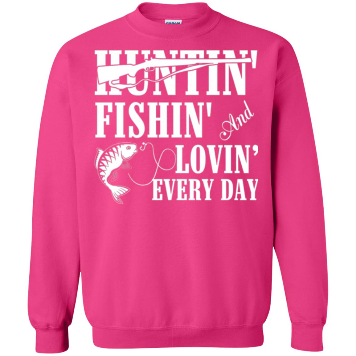 Hunting Lovers T-shirt Huntin_ Fishin_ And Lovin_ Everyday Heliconia