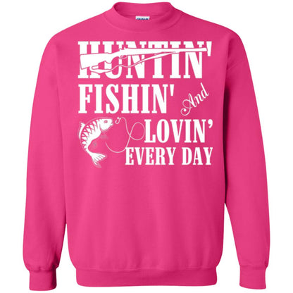 Hunting Lovers T-shirt Huntin_ Fishin_ And Lovin_ Everyday Heliconia