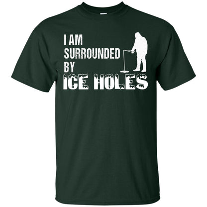 Ice Fishing T-shirt I Am Surrounded By Ice Holes Forest Green