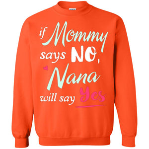 If Mommy Says No Nana Will Say Yes Nana Shirt