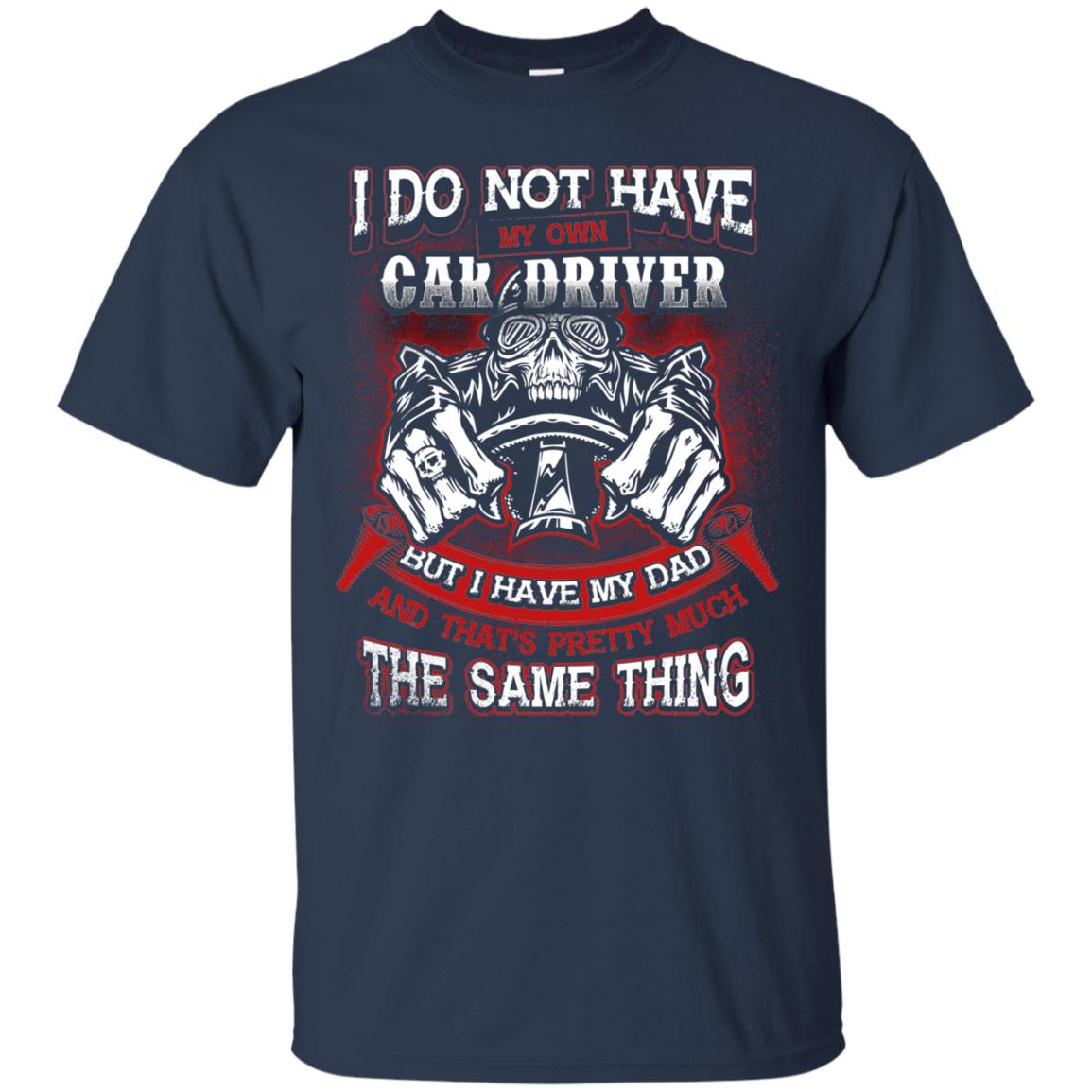 But I Have My Dad And Thats Pretty Much The Same Thing Family Shirt Navy