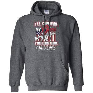 Gun Lover Shirt I Will Control My Guns You Control Your Kids