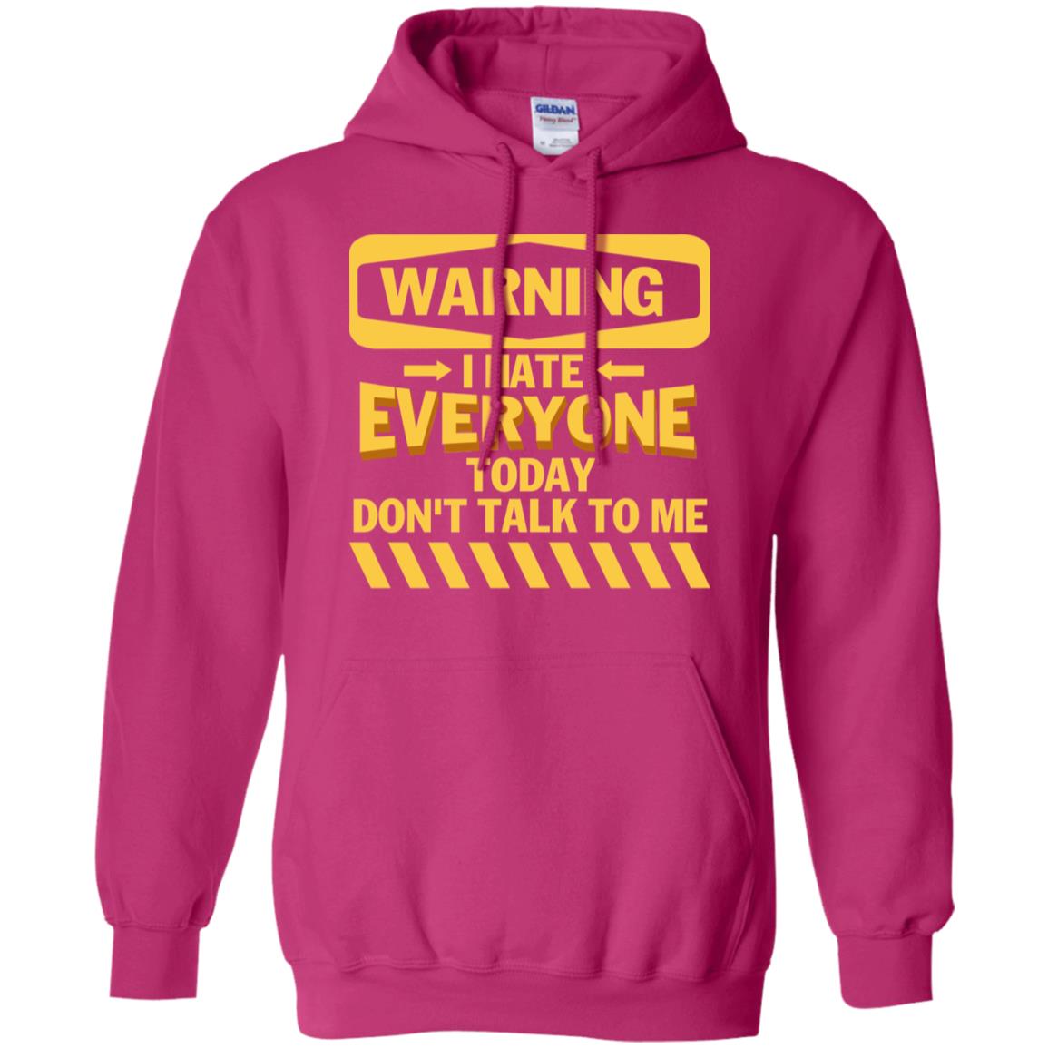 Warning I Hate Everyone Today Don't Talk To Me Best Quote Shirt Heliconia