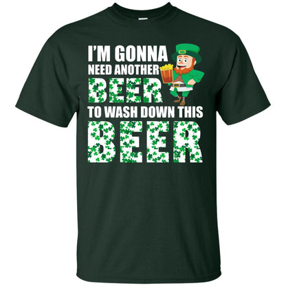 I_m Gonna Need Another Beer To Wash Down This Beer Patrick_s Day T-shirt Forest