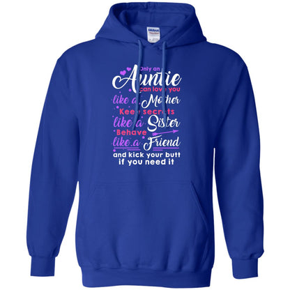 Only An Auntie Can Love You Like A Mother Keep Secrets Like A Sister Behave Like A Friend And Kick Your Butt If You Need It Royal