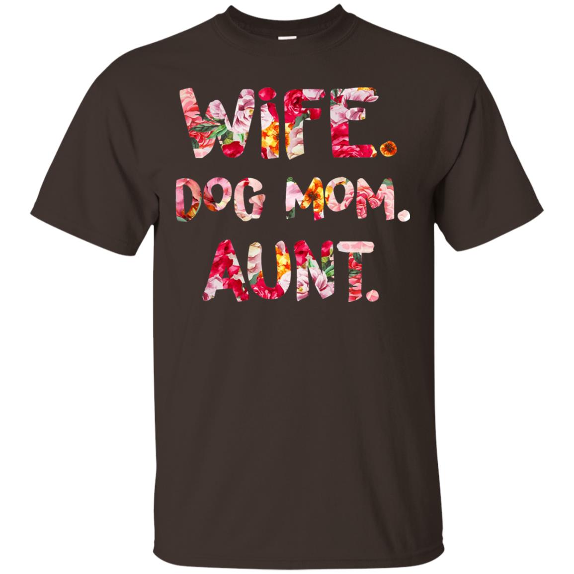 Wife Dog Mom Aunt T-shirt Dark Chocolate