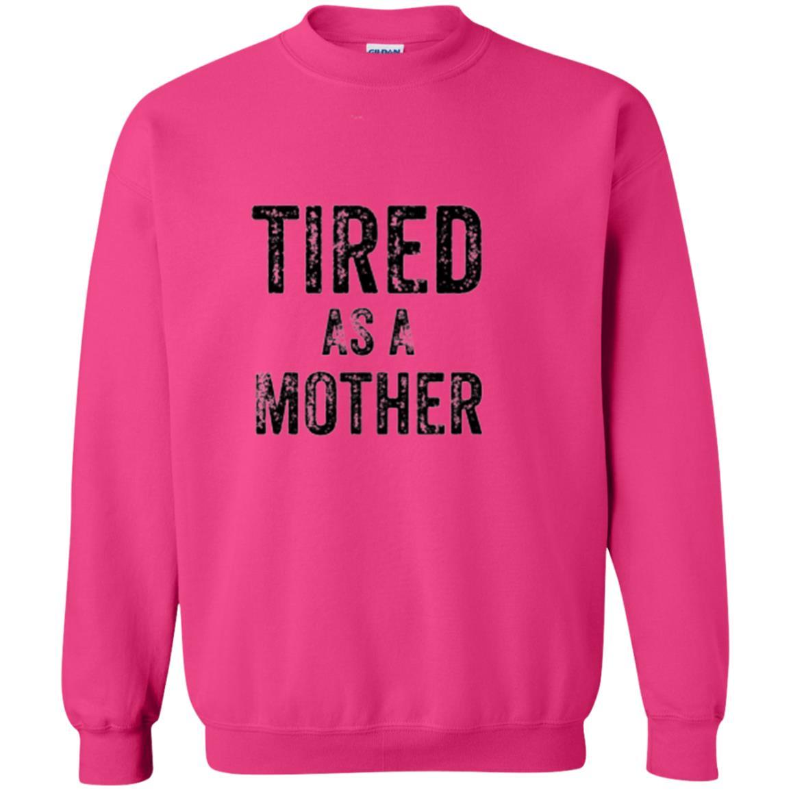 Mommy T-shirt Tired As A Mother T-shirt Heliconia