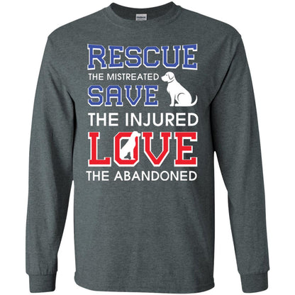 Dog Lover T-shirt Rescue The Mistreated Save The Injured Love The Abandoned Dark Heather